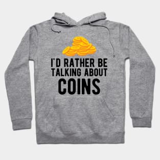 Coin - I'd rather talking about coins Hoodie